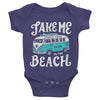Take Me To The Beach Baby Onesie-CA LIMITED